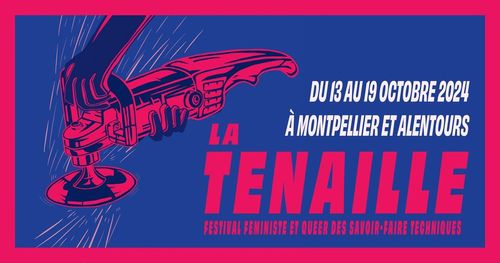 La Tenaille - Festival fénimiste et queer des avoir-faire techniques