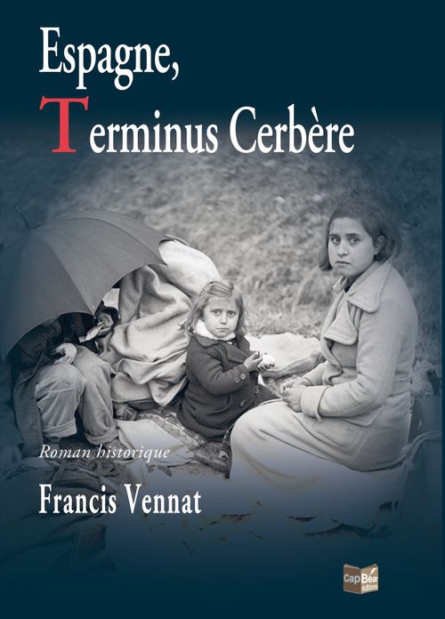 Présentation du livre "Espagne, Terminus Cerbère" de Francis VENNAT