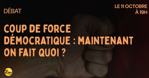 Coup de force démocratique et l'extrême droite aux porte du pouvoir. Maintenant on fait quoi ?  