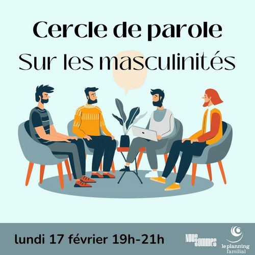 Groupe de personnes assises en cercle
Titre : "Cercle de parole sur les masculinités"
Sous-titre : "lundi 17 février 19h-21h
Logos : NousSommes et Planning Familial